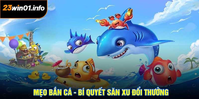 Mẹo bắn cá trúng lớn