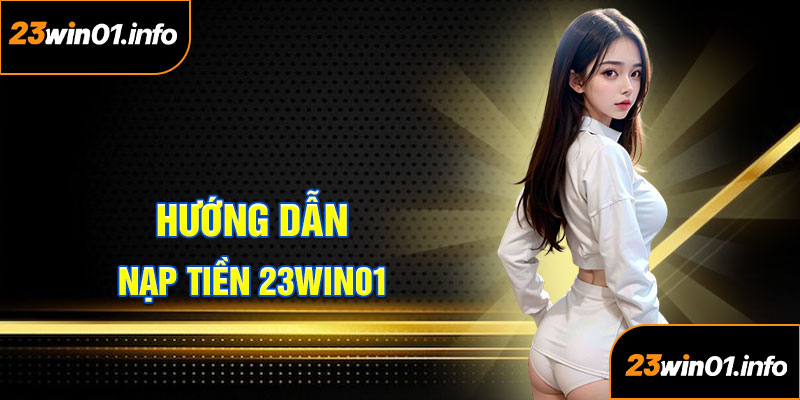 Nạp tiền 23win01